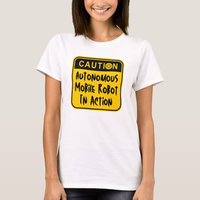 Amusing Autonomous Mobile Robot In Action T-Shirt (Front)
