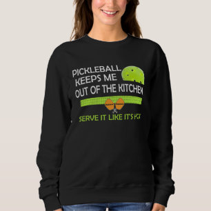 amusing Pickleball keeps me out of the kitchen Sweatshirt