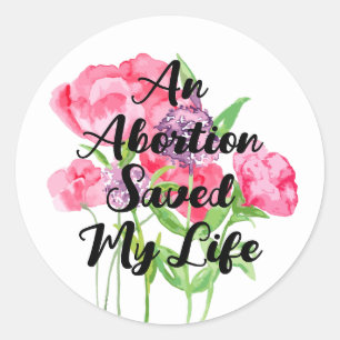 An Abortion Saved My Life (floral) Classic Round Sticker