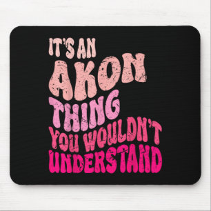 An Akon Thing Wouldnt Understand Groovy Girls Mouse Pad