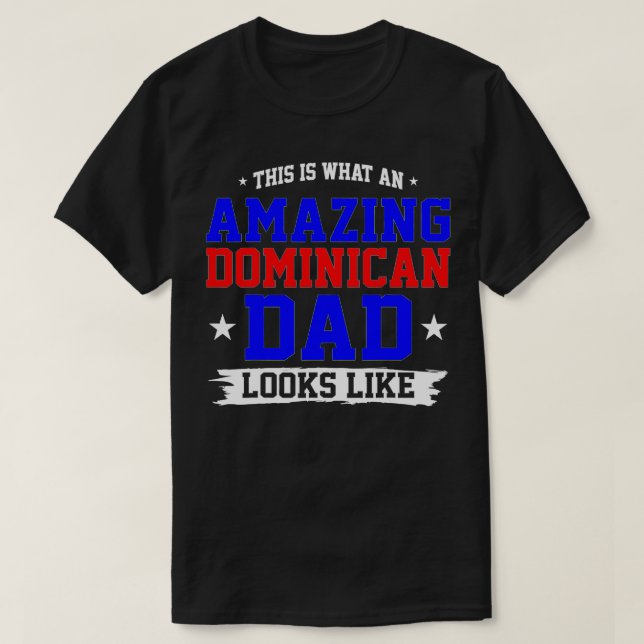 An Amazing Dominican Dad Looks Like Fathers Day Gi T-Shirt (Design Front)