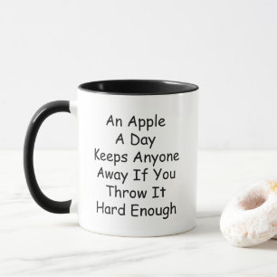 An Apple A Day Keeps Anyone Away If You Throw It H Mug