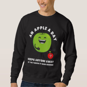 An Apple A Day Keeps Anyone Away Sarcastic Rude Sa Sweatshirt