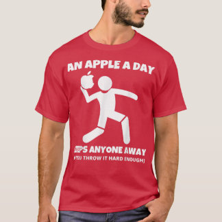An Apple A Day sarcastic rude singles dating sayin T-Shirt