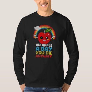 An Apple a Day You Die Anyway cloud rainbow sarcas T-Shirt
