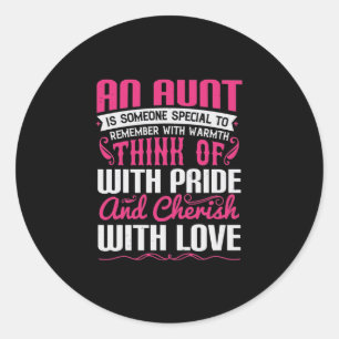 An Aunt Is Someone Special To Remember With Warmth Classic Round Sticker
