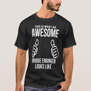 An Awesome Bridge engineer T-Shirt