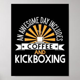 An Awesome Day Includes Coffee And Kickboxing Poster