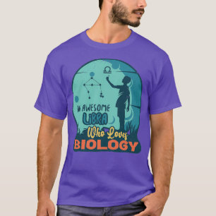 An Awesome Libra Who Loves Biology T-Shirt