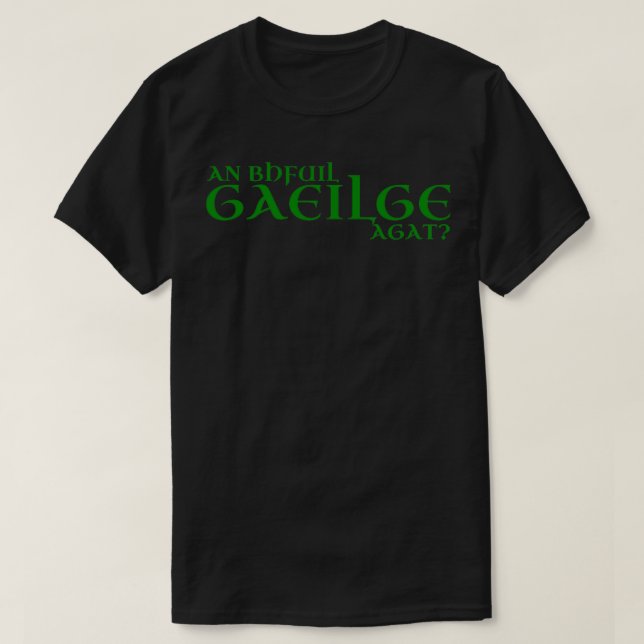 An bhfuil Gaeilge agat Do you speak Irish Irish fo T-Shirt (Design Front)