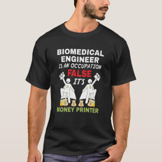 An Biomedical Engineer can print money T-Shirt