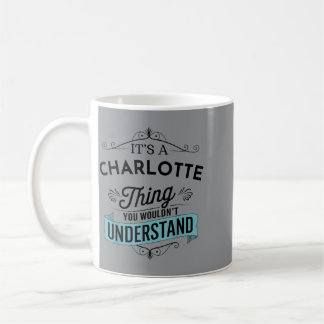 An Charlotte Thing Wouldnt Understand Funny Coffee Mug