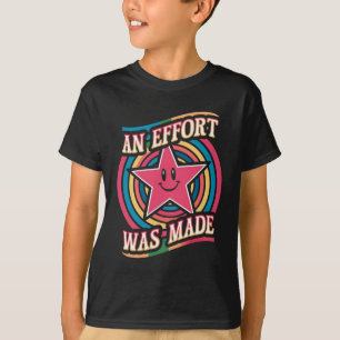 An Effort Was Made Motivational Quote T-Shirt
