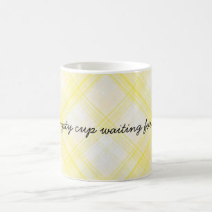 An Empty Cup... Coffee Mug