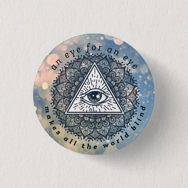 An Eye for An Eye Makes All the World Blind  Metal 3 Cm Round Badge (Front)