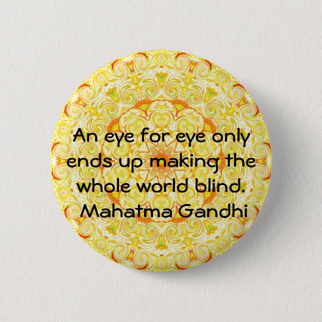 An eye for eye ... Gandhi  quote 6 Cm Round Badge (Front)
