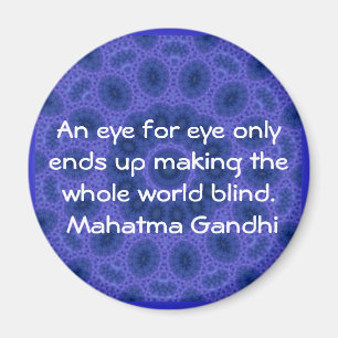 An eye for eye ... Gandhi quote Magnet