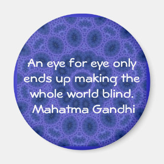 An eye for eye ... Gandhi quote Magnet