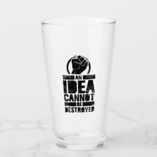 An Idea Cannot Be Destroyed Glass