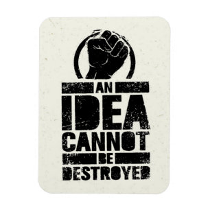 An Idea Cannot Be Destroyed Magnet