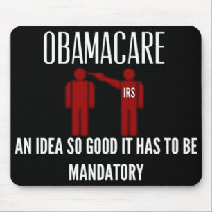 AN IDEA SO GOOD IT HAD TO BE MANDATORY OBAMACARE MOUSE PAD