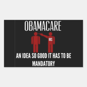 AN IDEA SO GOOD IT HAD TO BE MANDATORY OBAMACARE RECTANGULAR STICKER