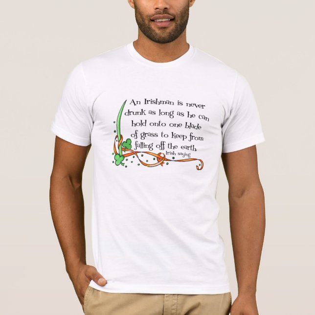 An Irishman Is Never Drunk...Shirt T-Shirt (Front)