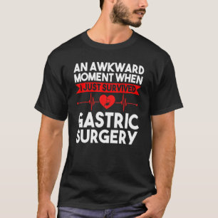 An Moment When I Survived Gastric Surgery Gastric T-Shirt