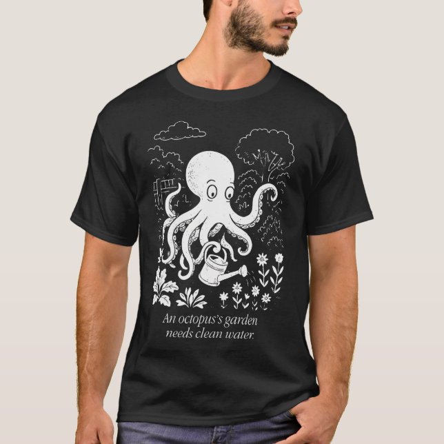 An Octopus'S Garden Needs Clean Water T-Shirt (Front)