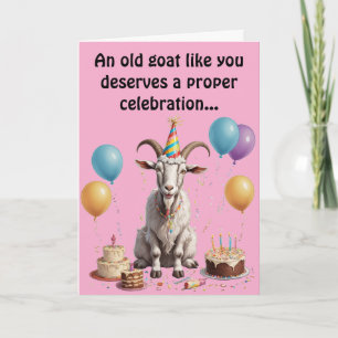 An Old Goat Like You Deserves birthday Card