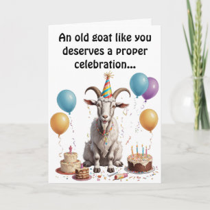 An Old Goat Like You Deserves birthday Card
