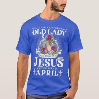 An Old Lady Who Believes In Jesus And Was Born T-Shirt