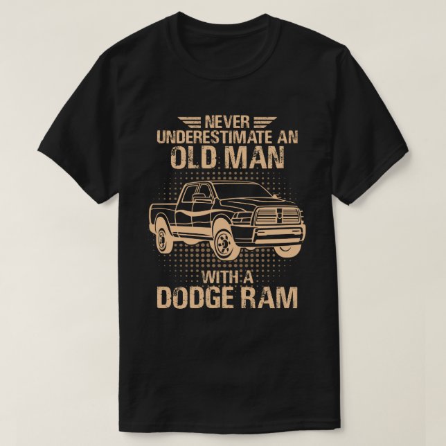 An Old Man Dodge Ram T-Shirt (Design Front)