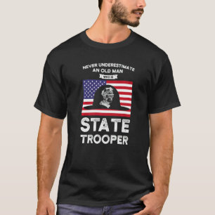 An Old Man Who Is State Trooper State Trooper   T-Shirt