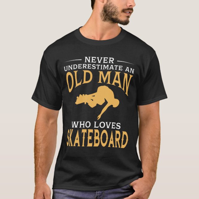 An Old Man Who Loves Skateboard T-Shirt (Front)