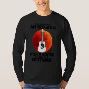 An Old Man With A Guitar Who Was Born In September T-Shirt