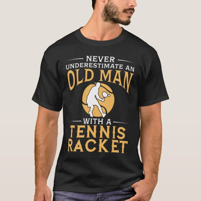 An Old Man With A Tennis Racket T-Shirt (Front)