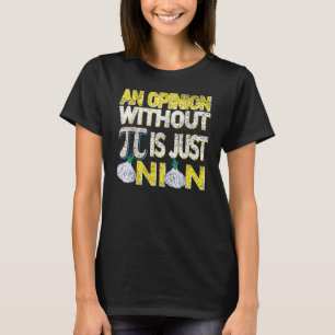 An Opinion Without Pi Is Just An Onion Easter Day T-Shirt