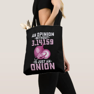 An Opinion Without Pi Is Just An Onion Math Funny Tote Bag