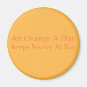 An Orange A Day Keeps Scurvy At Bay Magnet