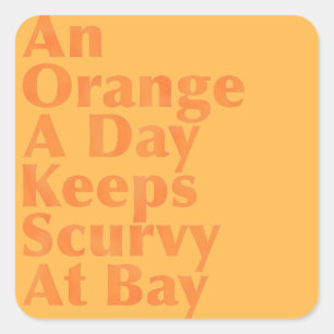 An Orange A Day Keeps Scurvy At Bay Square Sticker