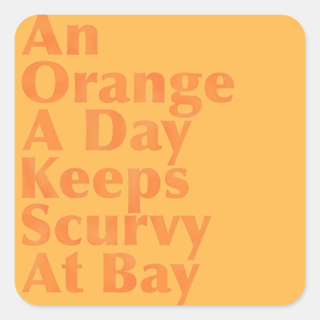 An Orange A Day Keeps Scurvy At Bay Square Sticker (Front)
