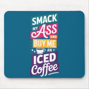 An Smack Buy Iced Coffee 1 Mouse Pad