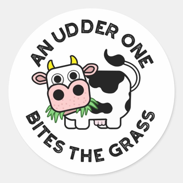 An Udder One Bites The Grass Funny Cow Pun  Classic Round Sticker (Front)