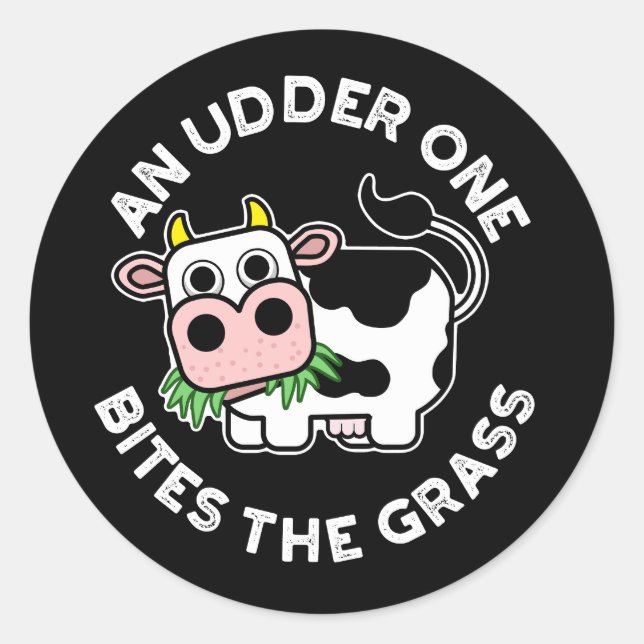 An Udder One Bites The Grass Funny Cow Pun Dark BG Classic Round Sticker (Front)