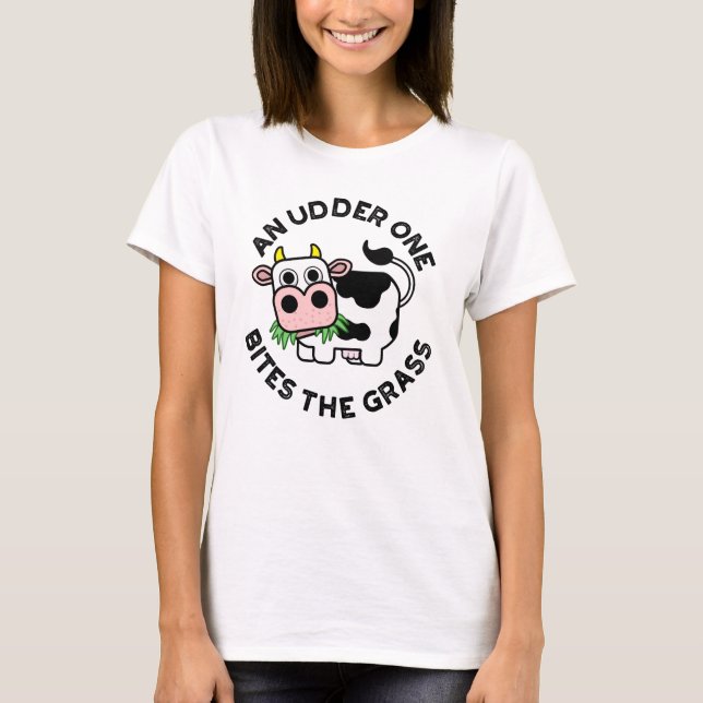 An Udder One Bites The Grass Funny Cow Pun  T-Shirt (Front)