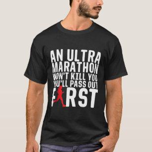 An Ultra Marathon Won't Kill You Female Runner T-Shirt