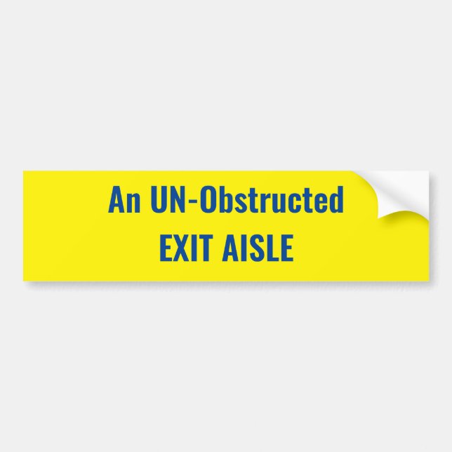 An UN-Obstructed Exit Aisle -SIGN Bumper Sticker (Front)