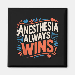 Anaesthesia Always Wins Anaesthesiologist Jokes _- Magnet
