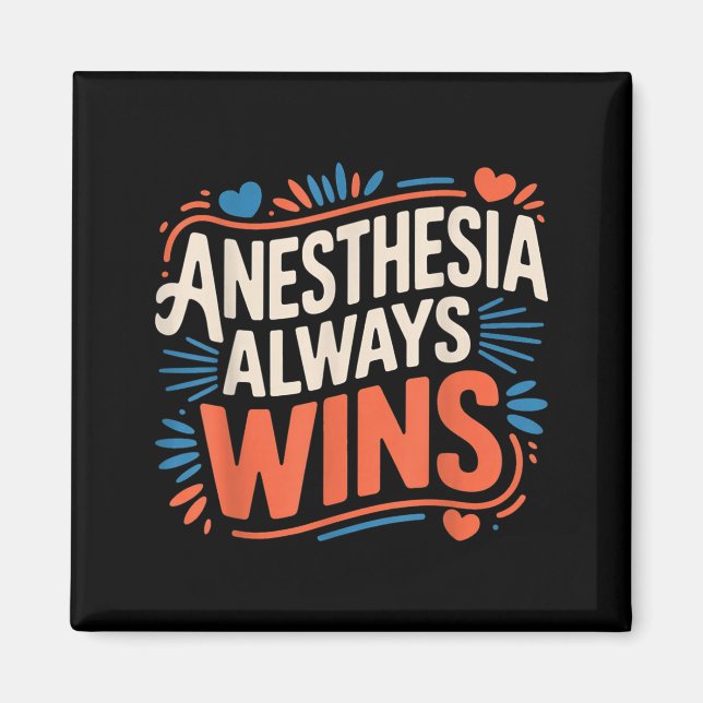 Anaesthesia Always Wins Anaesthesiologist Jokes _- Magnet (Front)